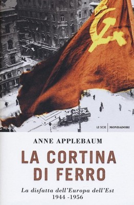 Anne Applebaum Ma La cortina di ferro. La disfatta dell'Europa dell' (Hardback)