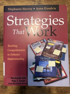 Strategies That Work : Teaching Comprehension to Enhance Understanding by...