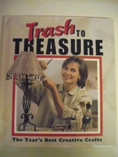 Trash to Treasure : The Year's Best Creative Crafts - Anne Van Wagner Childs...