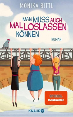 Man muss auch mal loslassen können | Monika Bittl | Deutsch | Taschenbuch | 2018