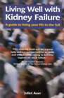 Living Well with Kidney Failure: A Guide to Living with Kidney Failure by Juliet Auer (Paperback, 2004)