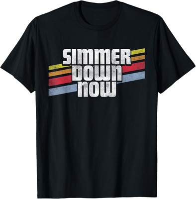 Simmer Down Now Funny Sayings Sarcastic Humor Joke Gag Gift T-ShirtBESTSELLER