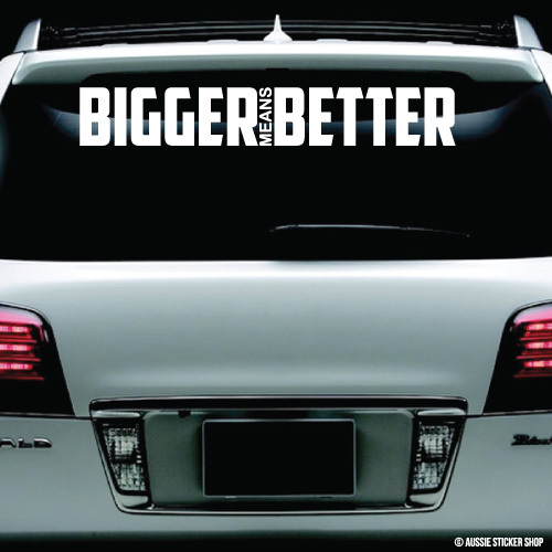 Bigger Means Better Windshield Sticker Decal Vinyl Windscreen #AWTOP033LS - Picture 1 of 1