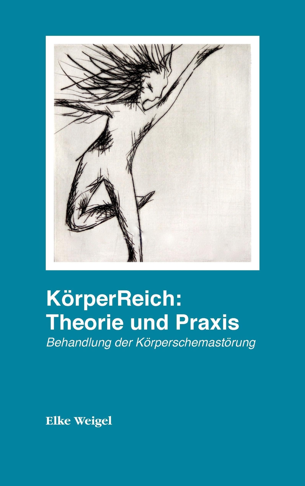 Thumbnail - Elke Weigel | Körperreich: Theorie Und Praxis | Taschenbuch | Deutsch