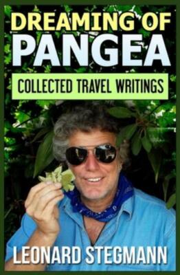 Dreaming Of Pangea: Collected Travel Writings