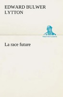 Baron Edward Bulwer Lytton Lytton | La Race Future | Taschenbuch | FranzöSisch