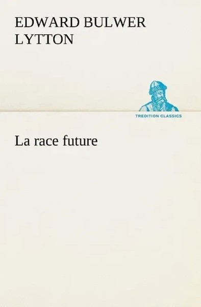 Baron Edward Bulwer Lytton Lytton | La Race Future | Taschenbuch | FranzöSisch-image