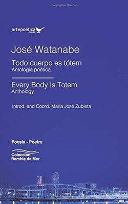 TODO CUERPO ES TOTEM / EVERY BODY IS TOTEM: ANTOLOGIA By Jose Watanabe & Sanchez