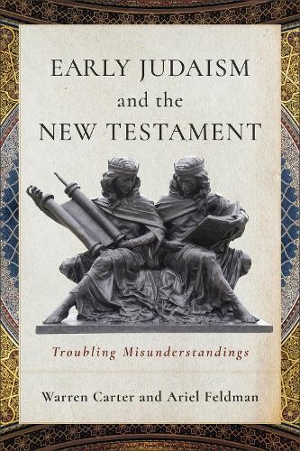 Early Judaism and the New Testament by Warren Carter, Ariel F... - 9781540968111
