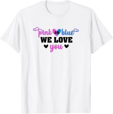 Pink or Blue We Love You Baby Gender Reveal T-Shirt