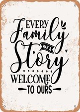 METAL SIGN - Every Family Has a Story Welcome to Ours - 5 - Vintage Rusty Look