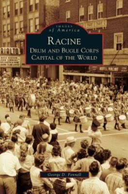 Racine: Drum And Bugle Corps Capital Of The World