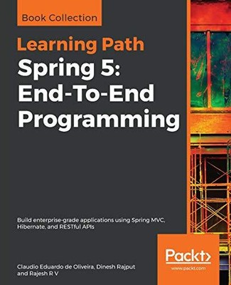 SPRING 5: END-TO-END PROGRAMMING: BUILD ENTERPRISE-GRADE By De Claudio Eduardo