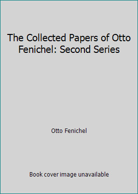The Collected Papers of Otto Fenichel: Second Series by Otto Fenichel