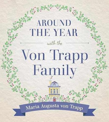 Around the Year with the Von Trapp - Hardcover, by Maria Von Trapp - Very Good