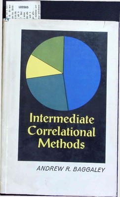 Intermediate Correlational Methods. Baggaley, Andrew R.: