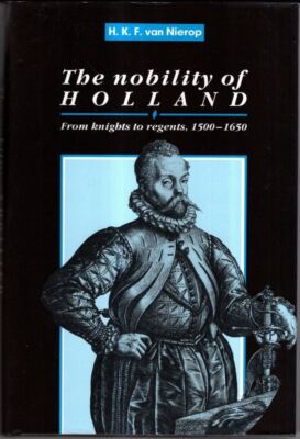 The Nobility of Holland: From Knights to Regents, 1500 1650 