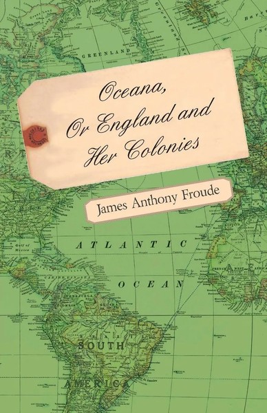 James Anthony Froude | Oceana, Or England And Her Colonies | Taschenbuch (2008)-image