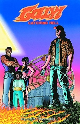 GOLLY VOLUME 1: CATCHING HELL (V. 1) By Phil Hester **BRAND NEW**