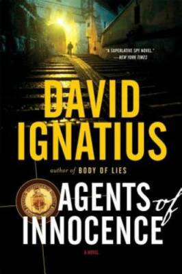 Agents of Innocence: A Novel - Paperback By Ignatius, David - GOOD