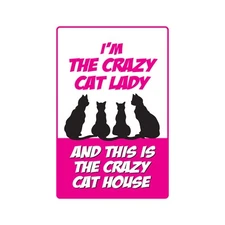 I'M THE CRAZY CAT LADY & THIS IS THE CRAZY CAT HOUSE Sign Or Decals pet lover