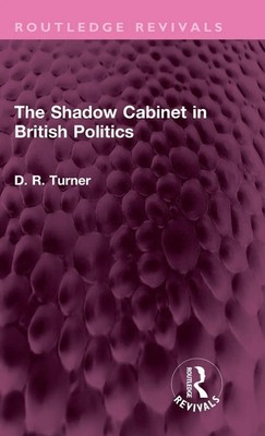 D. R. Turner | The Shadow Cabinet in British Politics | Buch | Englisch (2023)
