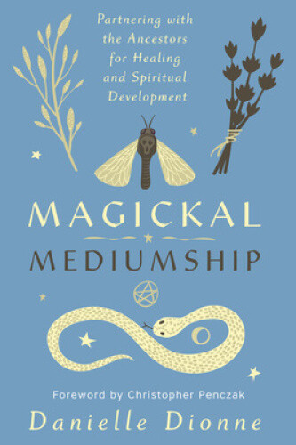 Thumbnail - Magickal Mediumship: Partnering With The Ancestors For Healing And