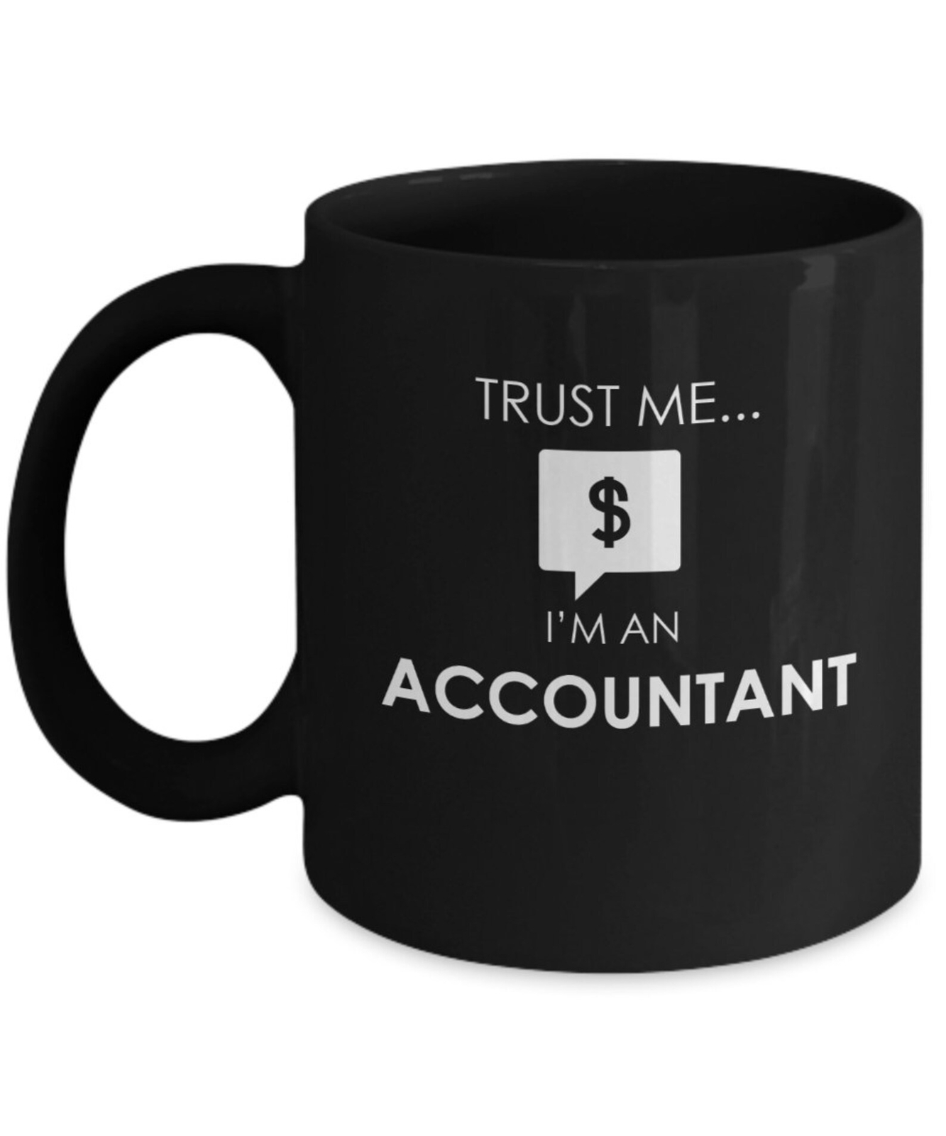 Trust Me I'm An Accountant Coffee Mug - Perfect Gift for Graduation or Birthday