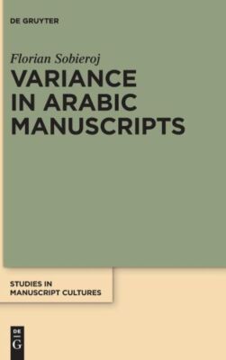 Variance In Arabic Manuscripts: Arabic Didactic Poems From The Eleventh To ...