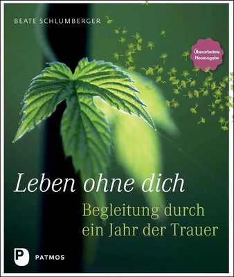 Leben ohne dich | Begleitung durch ein Jahr der Trauer | Beate Schlumberger