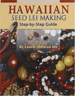 HAWAIIAN SEED LEI MAKING By Laurie Ide