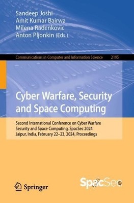 Cyber Warfare, Security and Space Computing - 9783031734939