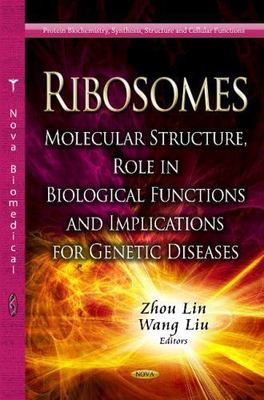 Ribosomes : Molecular Structure, Role in Biological Functions and Implication...