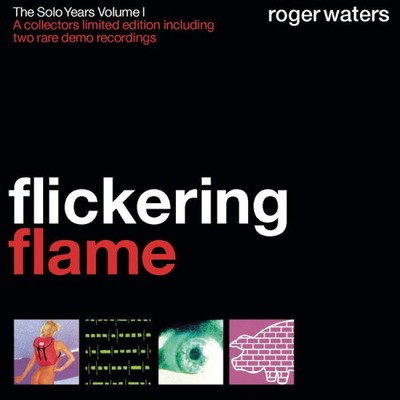 Flickering Flame - The Solo Years, V Olume 1 by Waters, Roger
