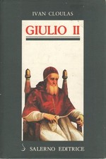 Giulio II - Ivan Cloulas (Salerno editrice) [1993]