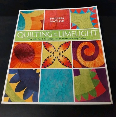 SIGNED Quilting in the Limelight: The Life Art & Techniques Philippa Naylor OOP 