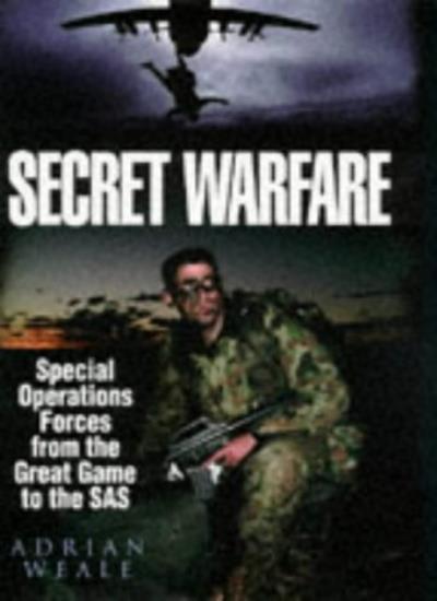 Secret Warfare: Special Operations Forces from the Great Game t .9780340658239