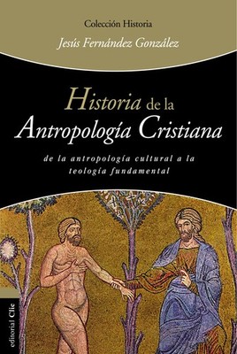 Historia de la antropología cristiana (Colección historia) (Spanish Editio...