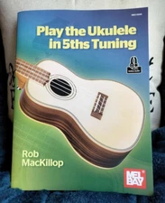 Play The Ukulele in 5ths Tuning/New!