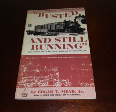 Busted And Still Running Edgar T Mead Bridgton & Saco Railroad Maine 1968 Trains