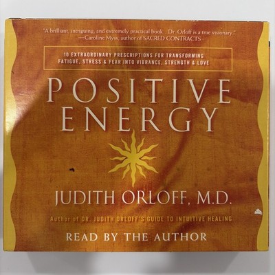 Positive Energy : 10 Extraordinary Prescriptions for Transforming Fatigue,...