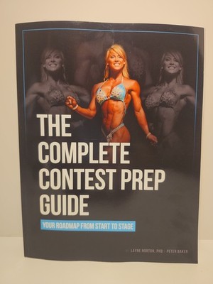 The Complete Contest Prep Guide, Layne Norton, Peter Baker, 2018 PB