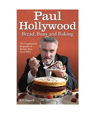 Paul Hollywood: Bread, Buns and Baking, A. S. Dagnell