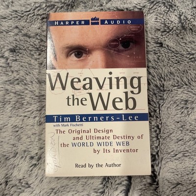 Weaving the Web : The Original Design and Ultimate.  Tim Berners-Lee Audio Casse