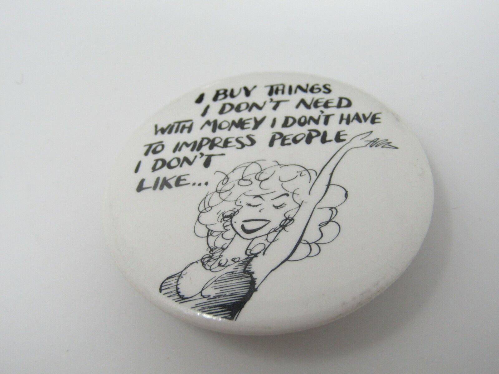 I Buy Things I Don't Need With Money Have Pin Button Funny Humor | eBay