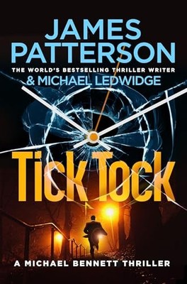 Tick Tock: (Michael Bennett 4). Michael Bennett i by Patterson, James 0099550024