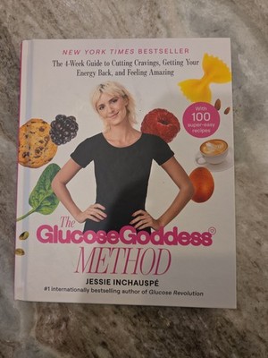 Glucose Goddess Method : The 4-Week Guide to Cutting Cravings, Getting Your...