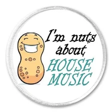 I'm Nuts About House Music - 3" Circle Sew / Iron On Patch DJ Music Dance Gift