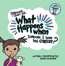 What Happens When Someone I Love Has Ca- paperback, Sara Olsher, 0578571382, new