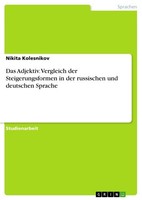Das Adjektiv. Vergleich Der Steigerungsformen In Der Russischen Und Deutschen Sp